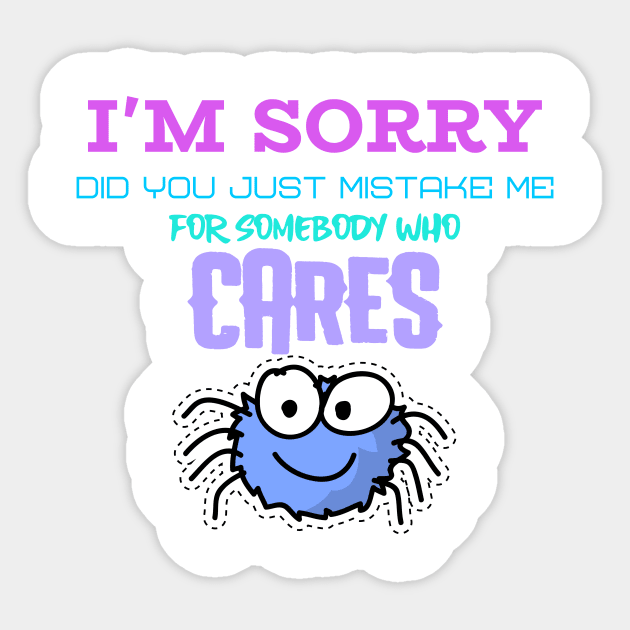 Im sorry did you just mistake me for someone who cares - Funny Sticker by Unapologetically me